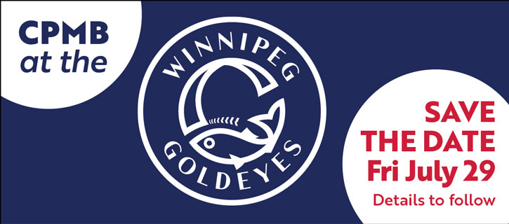 CPMB at the Winnipeg Goldeyes - Save the Date Fri July 29 - Details to Follow.