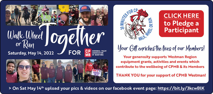 CPMB Westman's 30 Minutes for CP - Walk, Wheel or Run - Saturday, May 14, 2022 - Your Gift enriches the lives of our Members! - Click Here to Pledge a Participant